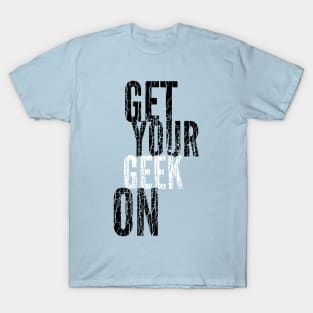 Get Your Geek On T-Shirt